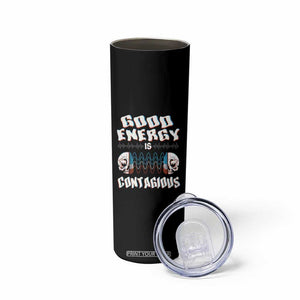 Mental Health Skinny Tumbler Good Energy Is Contagious Skull TS09 Print Your Wear