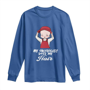 Chemotherapy Awareness Long Sleeve Shirt My Oncologist Does My Hair Cute Girls Woman TS09 Royal Blue Print Your Wear