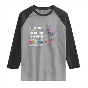 All Cancer Raglan Shirt I Do Not Like Cancer Here Or There Anywhere TS09 Sport Gray Black Print Your Wear