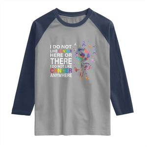 All Cancer Raglan Shirt I Do Not Like Cancer Here Or There Anywhere TS09 Sport Gray Navy Print Your Wear