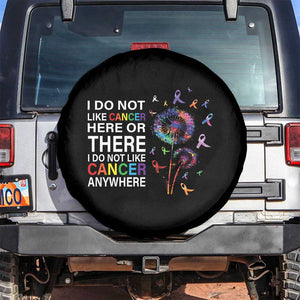 All Cancer Awareness Spare Tire Cover I Do Not Like Cancer Here Or There Anywhere TS09 No hole Black Print Your Wear