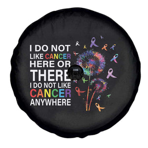 All Cancer Awareness Spare Tire Cover I Do Not Like Cancer Here Or There Anywhere TS09 Print Your Wear