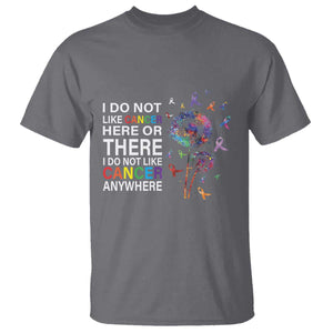 All Cancer T Shirt I Do Not Like Cancer Here Or There Anywhere TS09 Charcoal Print Your Wear