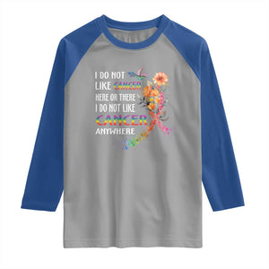 All Cancer Raglan Shirt I Do Not Like Cancer Here Or There Anywhere Rainbow Ribbon TS09 Sport Gray Royal Print Your Wear