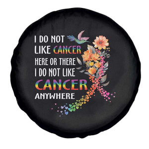 All Cancer Awareness Spare Tire Cover I Do Not Like Cancer Here Or There Anywhere Rainbow Ribbon TS09 Print Your Wear