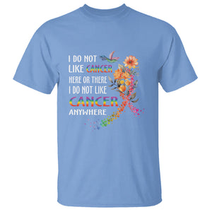 All Cancer T Shirt I Do Not Like Cancer Here Or There Anywhere Rainbow Ribbon TS09 Carolina Blue Printyourwear