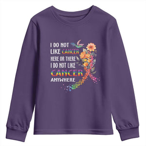 All Cancer Youth Sweatshirt I Do Not Like Cancer Here Or There Anywhere Rainbow Ribbon TS09 Purple Print Your Wear