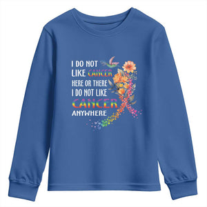 All Cancer Youth Sweatshirt I Do Not Like Cancer Here Or There Anywhere Rainbow Ribbon TS09 Royal Blue Print Your Wear
