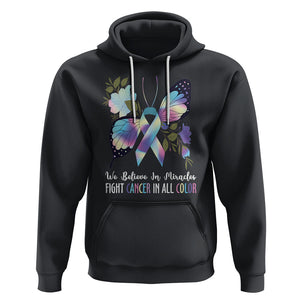 All Cancer Hoodie We Believe In Miracles Fight Cancer In All Color Butterfly Flower TS09 Black Printyourwear