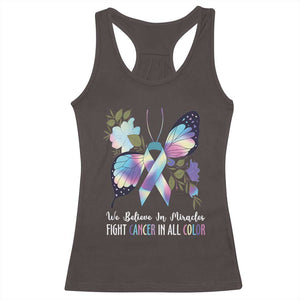 All Cancer Racerback Tank Top We Believe In Miracles Fight Cancer In All Color Butterfly Flower TS09 Dark Chocolate Print Your Wear