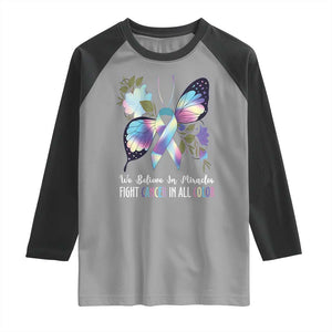 All Cancer Raglan Shirt We Believe In Miracles Fight Cancer In All Color Butterfly Flower TS09 Sport Gray Black Print Your Wear