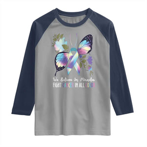 All Cancer Raglan Shirt We Believe In Miracles Fight Cancer In All Color Butterfly Flower TS09 Sport Gray Navy Print Your Wear