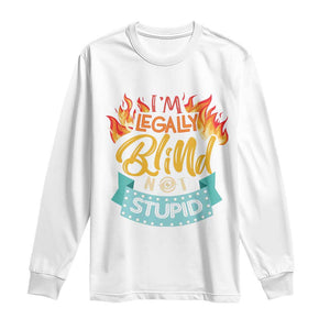 Blindness Visual Impairment Long Sleeve Shirt I'm Legally Blind Not Stupid TS09 White Print Your Wear