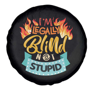 Blindness Visual Impairment Spare Tire Cover I'm Legally Blind Not Stupid TS09 Print Your Wear