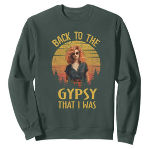 Back To The Gypsy That I Was Sweatshirt TS09 Dark Forest Green Print Your Wear