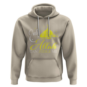 Islam Hoodie Only Allah Can Judge Me Islamic Muslim TS09 Sand Printyourwear