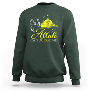 Islam Sweatshirt Only Allah Can Judge Me Islamic Muslim TS09 Dark Forest Green Printyourwear
