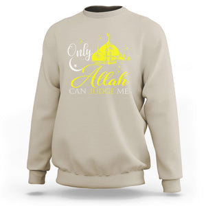 Islam Sweatshirt Only Allah Can Judge Me Islamic Muslim TS09 Sand Printyourwear