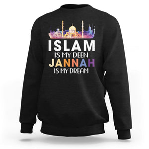 Islamic Sweatshirt Islam Is My Deen Jannah Is My Dream Muslim TS09 Black Printyourwear
