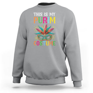 This Is My Purim Costume Jewish Israel Feast Sweatshirt TS09 Sport Gray Printyourwear