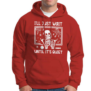 Halloween Teacher Hoodie I'll Just Wait Until It's Quiet Skeleton TS09 Red Print Your Wear