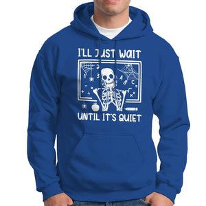 Halloween Teacher Hoodie I'll Just Wait Until It's Quiet Skeleton TS09 Royal Blue Print Your Wear