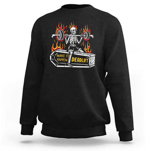 Halloween Gymer Sweatshirt Make It Happen Skeleton Deadlift Fitness Gym TS09 Black Print Your Wear