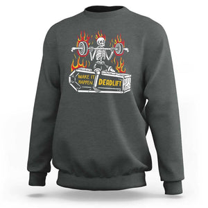 Halloween Gymer Sweatshirt Make It Happen Skeleton Deadlift Fitness Gym TS09 Dark Heather Print Your Wear