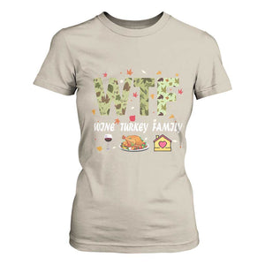 Thanksgiving T Shirt For Women W T F Wine Turkey Family Funny Dinner Fall TS09 Sand Print Your Wear