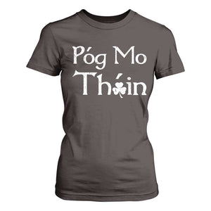 Funny St. Patrick's Day T Shirt For Women Pog Mo Thoin Gaelic Saying Kiss My Ass TS09 Dark Chocolate Print Your Wear