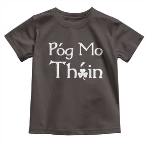 Funny St. Patrick's Day Toddler T Shirt Pog Mo Thoin Gaelic Saying Kiss My Ass TS09 Dark Chocolate Print Your Wear