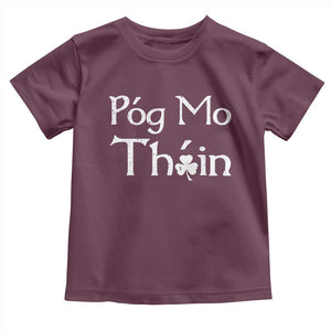 Funny St. Patrick's Day Toddler T Shirt Pog Mo Thoin Gaelic Saying Kiss My Ass TS09 Maroon Print Your Wear