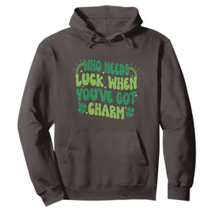 Funny St. Patrick's Day Hoodie Who Needs Luck When You're Got Charm TS09 Dark Chocolate Print Your Wear
