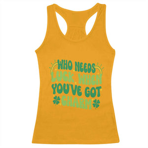 Funny St. Patrick's Day Racerback Tank Top Who Needs Luck When You're Got Charm TS09 Gold Print Your Wear