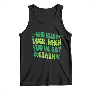Funny St. Patrick's Day Tank Top Who Needs Luck When You're Got Charm TS09 Black Print Your Wear