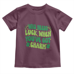 Funny St. Patrick's Day Toddler T Shirt Who Needs Luck When You're Got Charm TS09 Maroon Print Your Wear