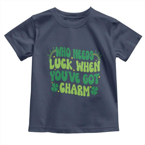 Funny St. Patrick's Day Toddler T Shirt Who Needs Luck When You're Got Charm TS09 Navy Print Your Wear