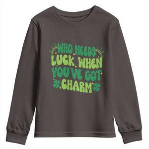 Funny St. Patrick's Day Youth Sweatshirt Who Needs Luck When You're Got Charm TS09 Dark Chocolate Print Your Wear