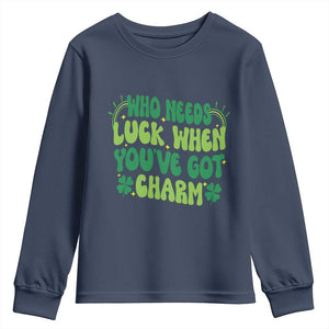 Funny St. Patrick's Day Youth Sweatshirt Who Needs Luck When You're Got Charm TS09 Navy Print Your Wear