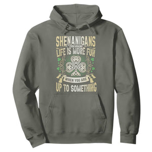 Funny St. Patrick's Day Hoodie Shenanigans Because Life Is More Fun When You Are Up To Something TS09 Military Green Print Your Wear