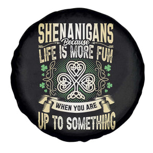 Funny St. Patrick's Day Spare Tire Cover Shenanigans Because Life Is More Fun When You Are Up To Something TS09 Print Your Wear