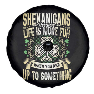 Funny St. Patrick's Day Spare Tire Cover Shenanigans Because Life Is More Fun When You Are Up To Something TS09 Print Your Wear