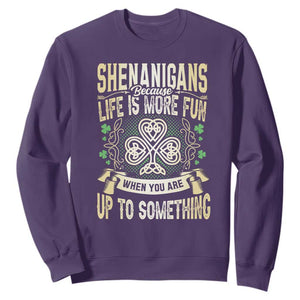 Funny St. Patrick's Day Sweatshirt Shenanigans Because Life Is More Fun When You Are Up To Something TS09 Purple Print Your Wear