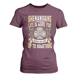 Funny St. Patrick's Day T Shirt For Women Shenanigans Because Life Is More Fun When You Are Up To Something TS09 Maroon Print Your Wear