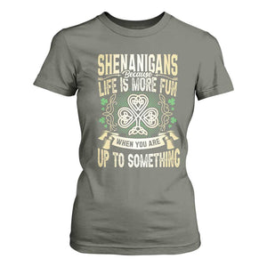 Funny St. Patrick's Day T Shirt For Women Shenanigans Because Life Is More Fun When You Are Up To Something TS09 Military Green Print Your Wear