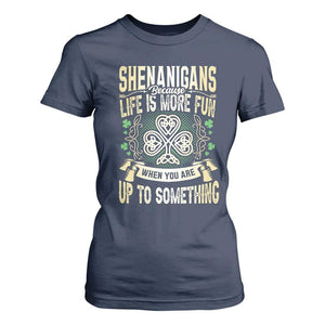 Funny St. Patrick's Day T Shirt For Women Shenanigans Because Life Is More Fun When You Are Up To Something TS09 Navy Print Your Wear