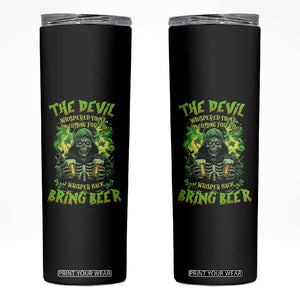 Funny Irish Beer Skinny Tumbler The Devil Whispered I'm Coming For You I Whisper Back Bring Beer TS09 Black Print Your Wear
