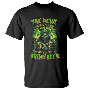 Funny Irish Beer T Shirt The Devil Whispered I'm Coming For You I Whisper Back Bring Beer TS09 Black Print Your Wear