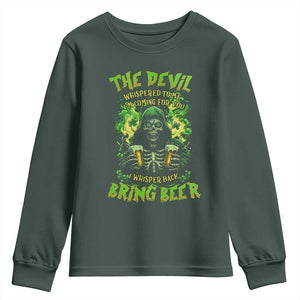 Funny Irish Beer Youth Sweatshirt The Devil Whispered I'm Coming For You I Whisper Back Bring Beer TS09 Dark Forest Green Print Your Wear
