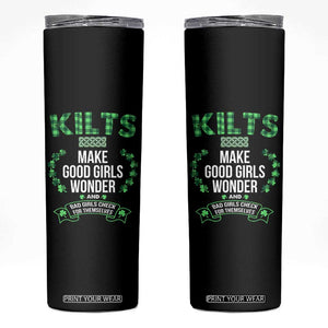 Funny Scots-Irish Kilts Skinny Tumbler Make Good Girls Wonder And Bad Girls Check For Themselves TS09 Black Print Your Wear
